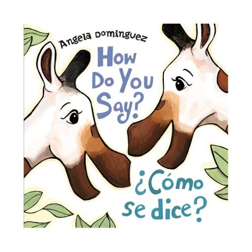 How Do You Say? / ¿Cómo Se Dice? (Spanish Bilingual) - by Angela Dominguez (Board Book)