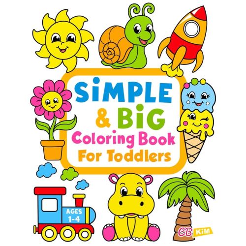 Simple & Big Coloring Book for Toddler: 100 Easy And Fun Coloring Pages For Kids, Preschool and Kindergarten