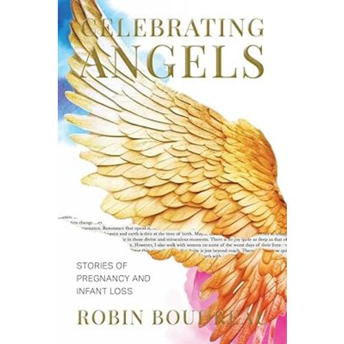 Celebrating Angels: Stories of Pregnancy and Infant Loss