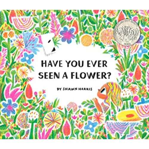 Have You Ever Seen a Flower?