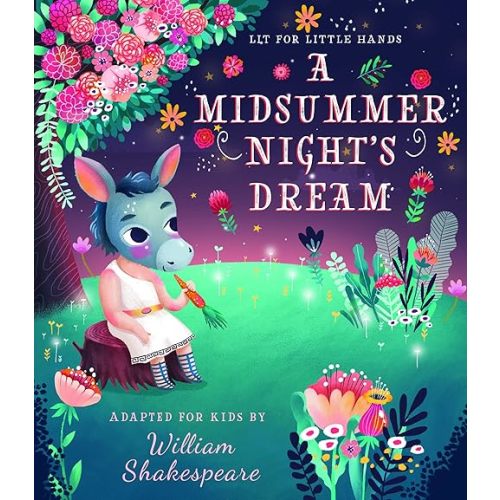 Lit for Little Hands: A Midsummer Night's Dream (Volume 6) Board book – Illustrated, September 1, 2020