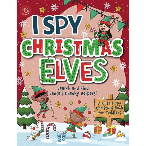 I Spy Elves: Search and Find Santa’s Cheeky Helpers! A Cute I Spy Christmas Book for Toddlers (I Spy Books for Toddlers) Paperback – September 13, 2024