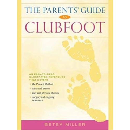 The Parents' Guide to Clubfoot