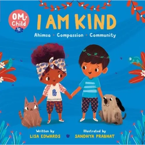 Om Child: I Am Kind a book by Lisa Edwards and Sandhya Prabhat - Bookshop.org US