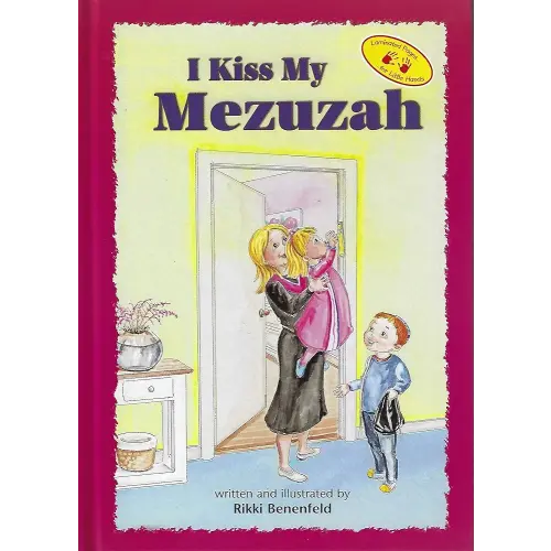 I Kiss My Mezuzah (The Toddler Experience Series)