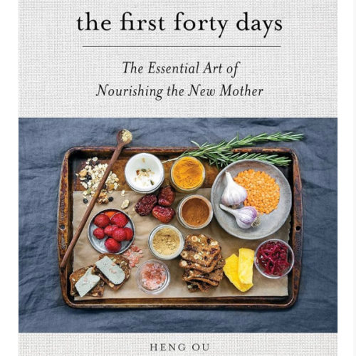 The First Forty Days: The Essential Art of Nourishing the New Mother