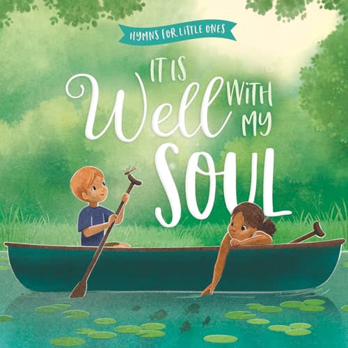 It Is Well with My Soul: A Hymn Board Book Helping Little Ones Find Peace by Trusting God (Hymns for Little Ones)