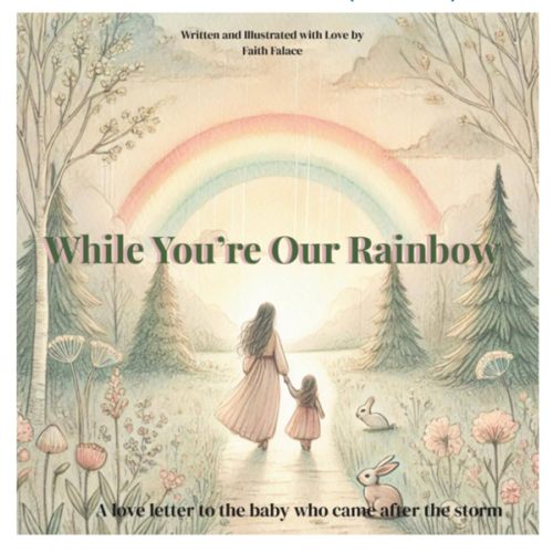 While You’re Our Rainbow: A gentle, rhyming keepsake story for families welcoming a rainbow baby after loss (The While You’re Series)