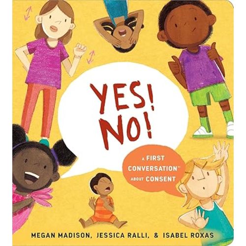 Yes! No!: A First Conversation About Consent (First Conversations) Board book – Picture Book, February 1, 2022
