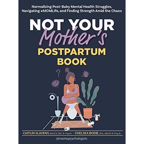 Not Your Mother’s Postpartum Book: Normalizing Post-Baby Mental Health Struggles, Navigating #MOMLife, and Finding Strength Amid the Chaos