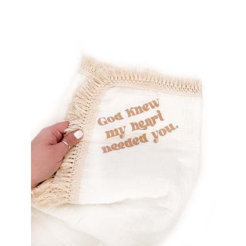God knew my heart needed you Tassel Swaddle Blanket
