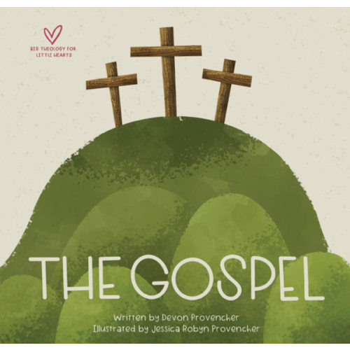 The Gospel (Big Theology for Little Hearts)