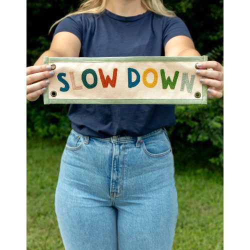 Slow Down Embroidered Canvas Banner - 1canoe2