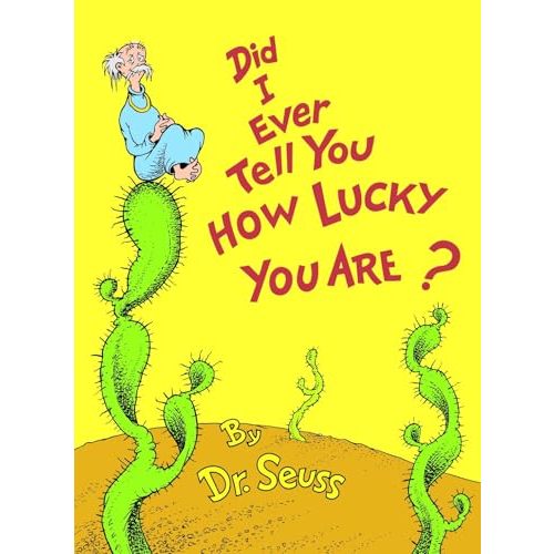 Did I Ever Tell You How Lucky You Are? (Classic Seuss)