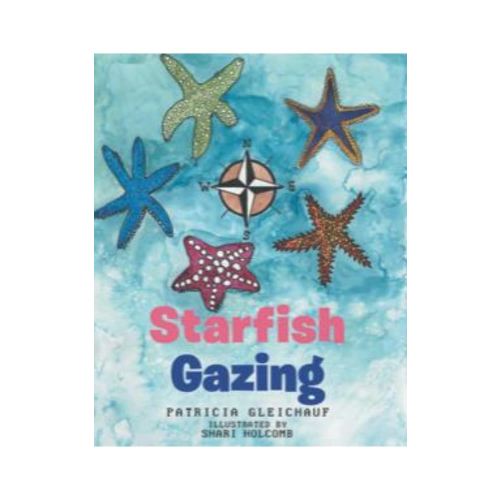 Starfish Gazing: spark a lifelong love of the sea. (Under the Sea)