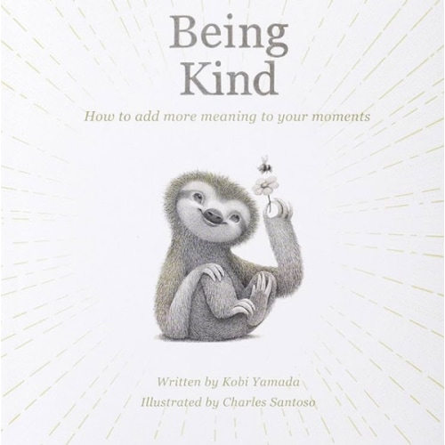 Being Kind: How to Add More Meaning to Your Moments