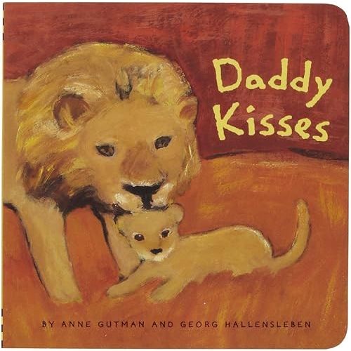 Daddy Kisses (Daddy, Mommy) Board book – May 1, 2003