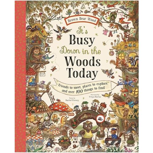 It's Busy Down in the Woods Today: Friends to Meet, Places to Explore, and Over 100 Things to Find (Brown Bear Wood) Hardcover