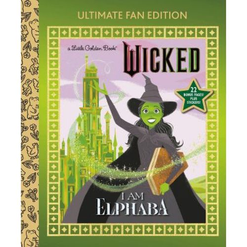 I Am Elphaba: Ultimate Fan Edition (Universal Pictures Wicked) - (Little Golden Book) by Mary Man-Kong (Hardcover)