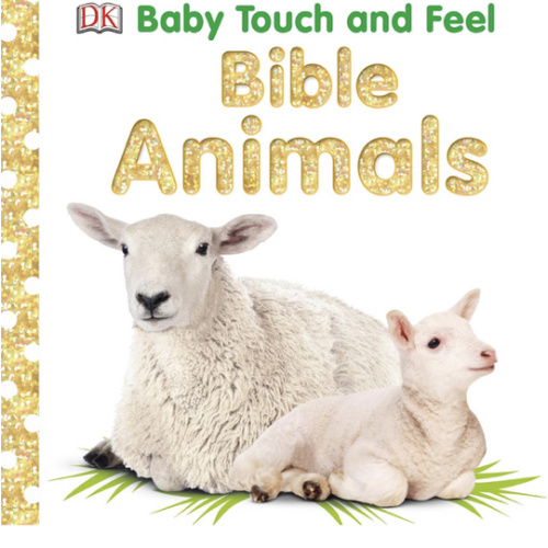 Baby Touch and Feel Bible Animals: An Interactive Christian Board Book
