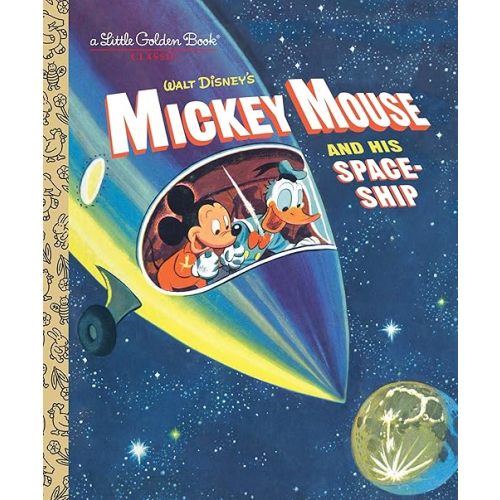 Mickey Mouse and His Spaceship (Disney: Mickey Mouse) (Little Golden Book) Hardcover – Picture Book, September 13, 2016