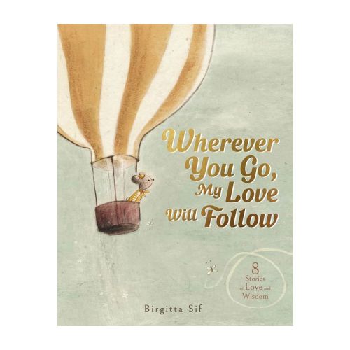 Wherever You Go, My Love Will Follow - by Birgitta Sif (Hardcover)