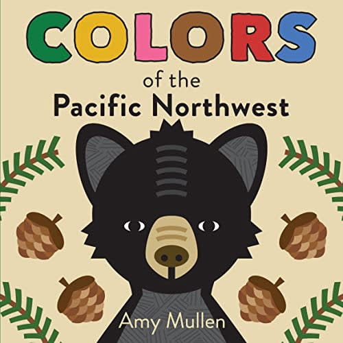 Pre-Owned Colors of the Pacific Northwest: Explore the Colors of Nature. Kids Will Love Discovering the Amazing Natural Colors in the Pacific Northwest, from th (Board book) 1938093801 9781938093807