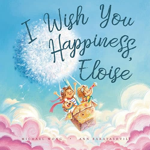 I Wish You Happiness, Eloise (The Unconditional Love for Eloise Series) Paperback – April 7, 2022