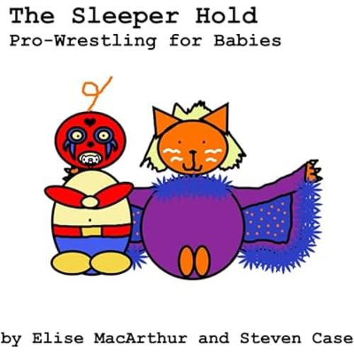 The Sleeper Hold: Pro-Wrestling for Babies
