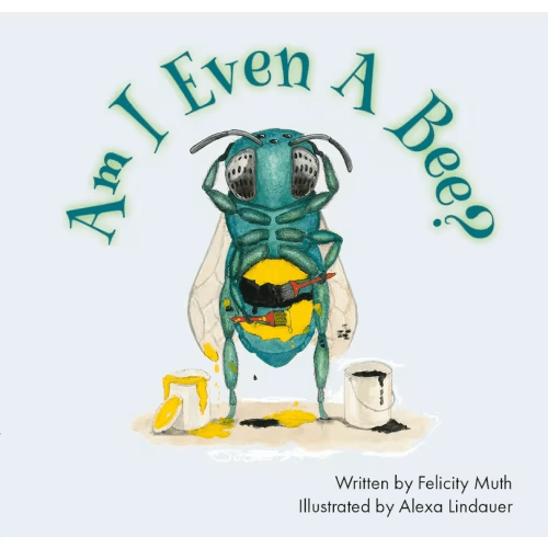 Am I Even A Bee? Book By Felicity Muth, (Hardcover) | Indigo