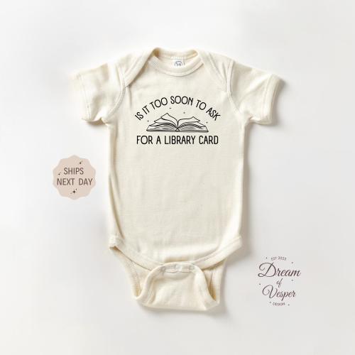 Is It Too Soon To Ask For A Library Card Baby Onesie®, Cute Book Lover Baby Bodysuit, Newborn Baby Gift, Future Book Reader Baby Onesie®