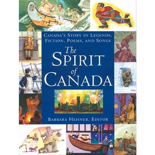 The Spirit of Canada: Canada's Story in Legends, Fiction, Poems, and Songs