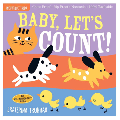 Indestructibles (The Original): Baby, Let's Count!: Chew Proof · Rip Proof · Nontoxic · 100% Washable (Book for Babies, Newborn Books, Safe to Chew)