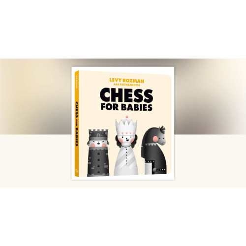 Chess for Babies by Levy Rozman: 9780593837832 | PenguinRandomHouse.com: Books