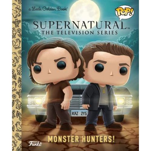 Supernatural the Television Series: Monster Hunters! (Funko Pop!) - (Little Golden Book) by Benjamin Harper (Hardcover)