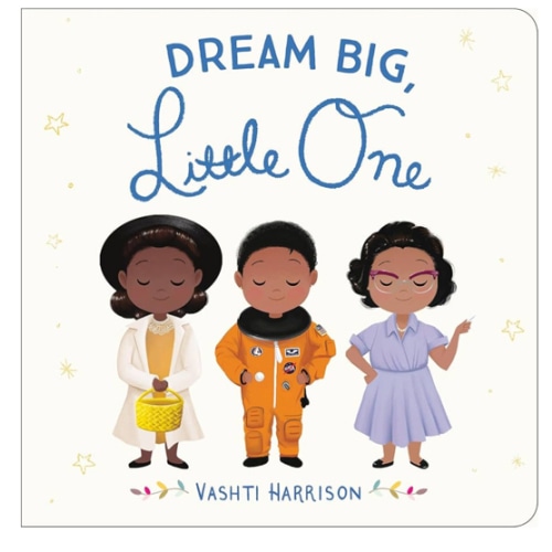 Dream Big, Little One (Vashti Harrison’s Little Ones, 1)
