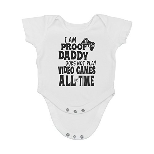 I Am Proof Daddy Does Not Play Video Games All The Time - Funny Baby Essentials Romper Outfits
