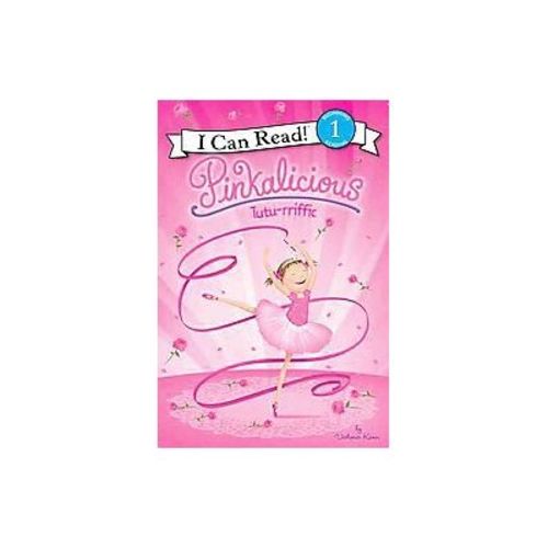Tutu-rrific! ( Pinkalicious: I Can Read!, Level 1) (Paperback) by Victoria Kann