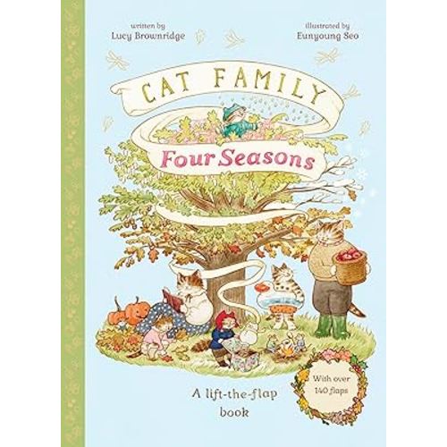 Cat Family Four Seasons: A Lift-the-Flap Book (with over 140 flaps) (The Cat Family)