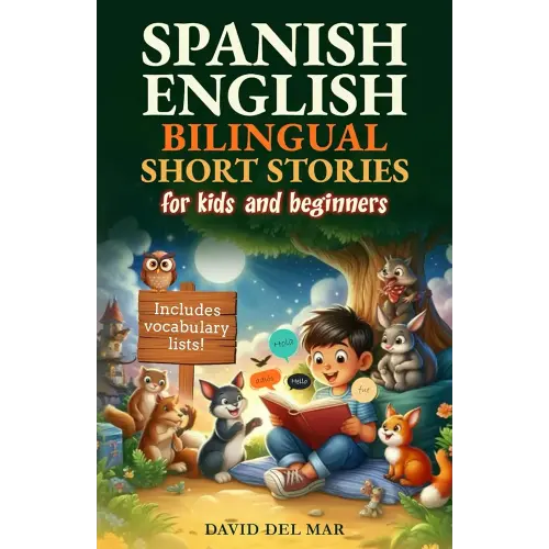Spanish-English bilingual short stories: For kids and beginners. Inlcudes vocabulary lists.