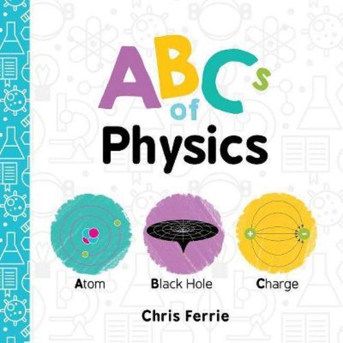 ABCs of Physics - (Baby University) by Chris Ferrie (Board Book)
