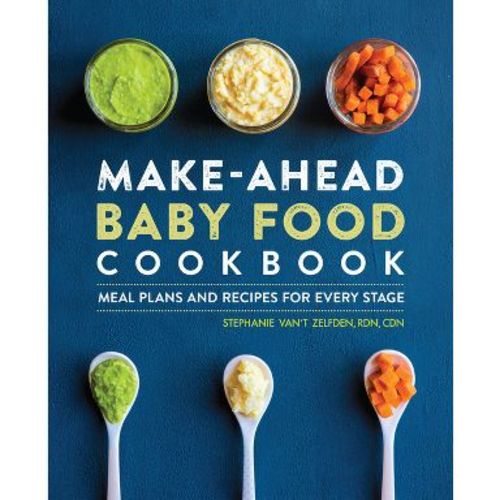 Make-Ahead Baby Food Cookbook - by Stephanie Van't Zelfden (Paperback)