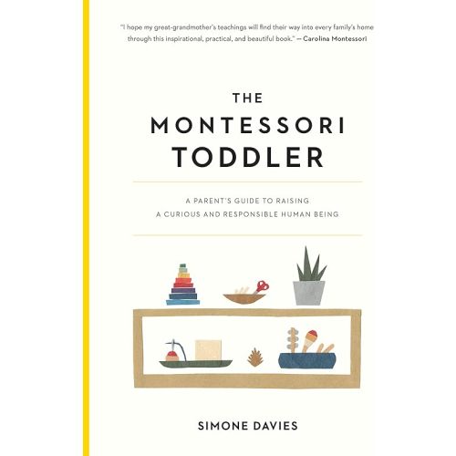 The Montessori Toddler: A Parent's Guide to Raising a Curious and Responsible Human Being (The Parents' Guide to Montessori, 1) Paperback – Illustrated, March 19, 2019