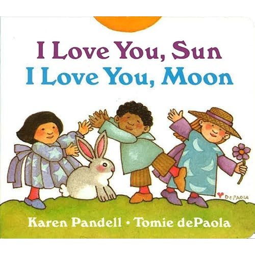 I Love You, Sun, I Love You, Moon Board book – Illustrated, September 21, 1994