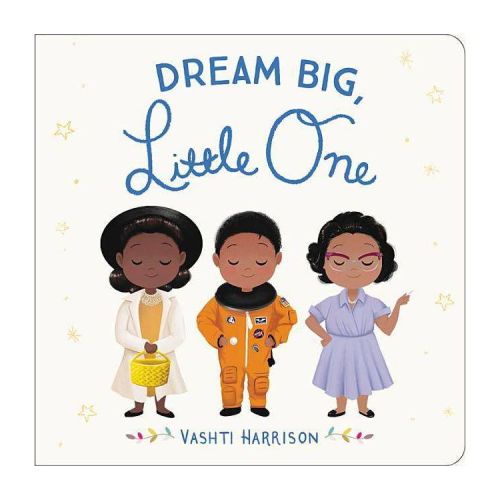 Dream Big, Little One - by Vashti Harrison (Hardcover)