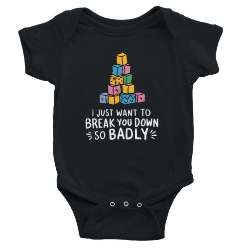 I Just Want to Break You Down So Badly - Onesie – ElderEmo.com