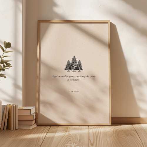 J.R.R Tolkien "Even The Smallest Person Can Change The Course" Quote Print | Literary Wall Art Decor