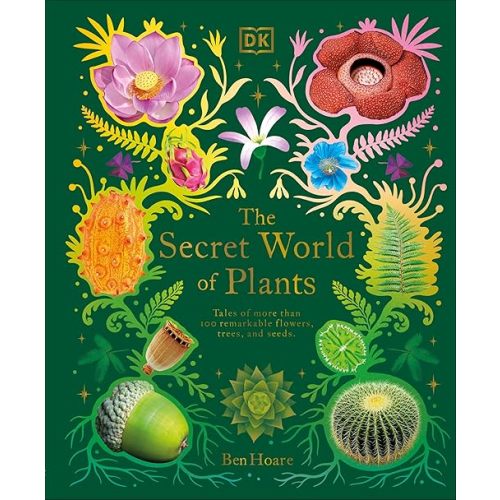 The Secret World of Plants: Tales of More Than 100 Remarkable Flowers, Trees, and Seeds (DK Treasures)