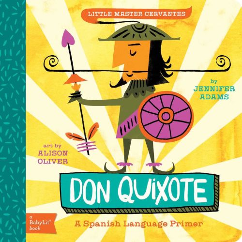 Don Quixote: A BabyLit® Spanish Language Primer | Barnes & Noble®