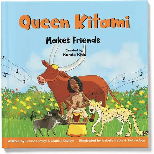 Queen Kitami Makes Friends: A fun and inspirational children's story based on Queen Kitami, the playful leader of Mpororo, Uganda, Created by Kunda Kids. (Africa's Little Kings and Queens)